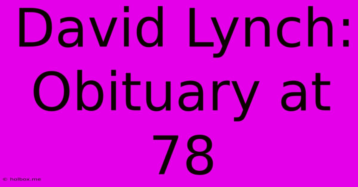 David Lynch: Obituary At 78