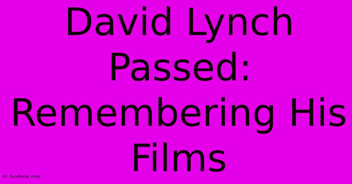 David Lynch Passed: Remembering His Films