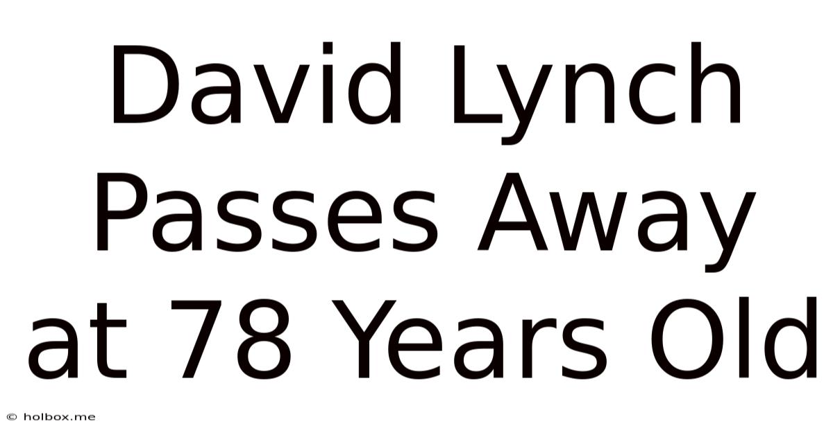 David Lynch Passes Away At 78 Years Old