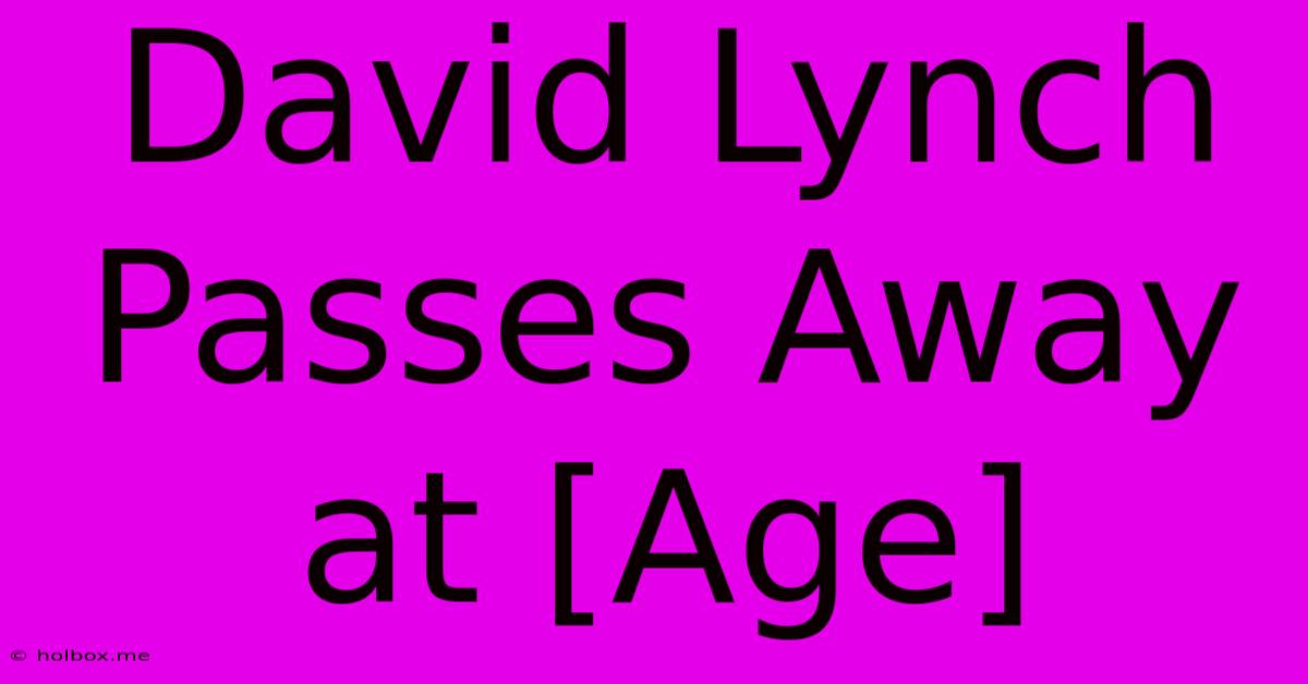 David Lynch Passes Away At [Age]