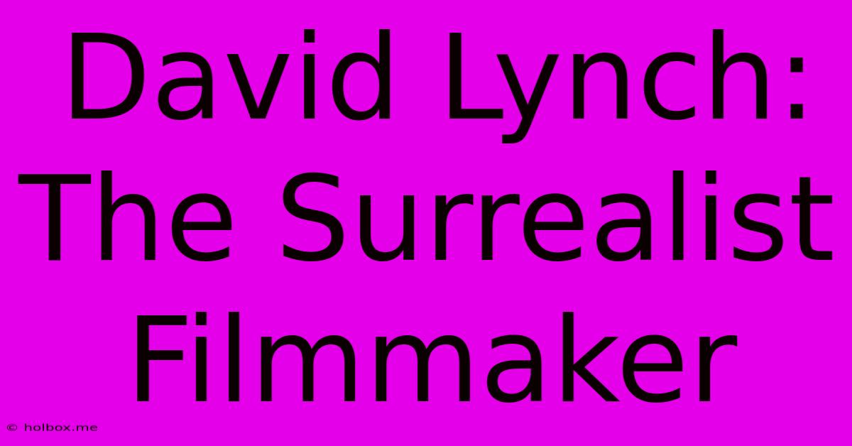 David Lynch: The Surrealist Filmmaker