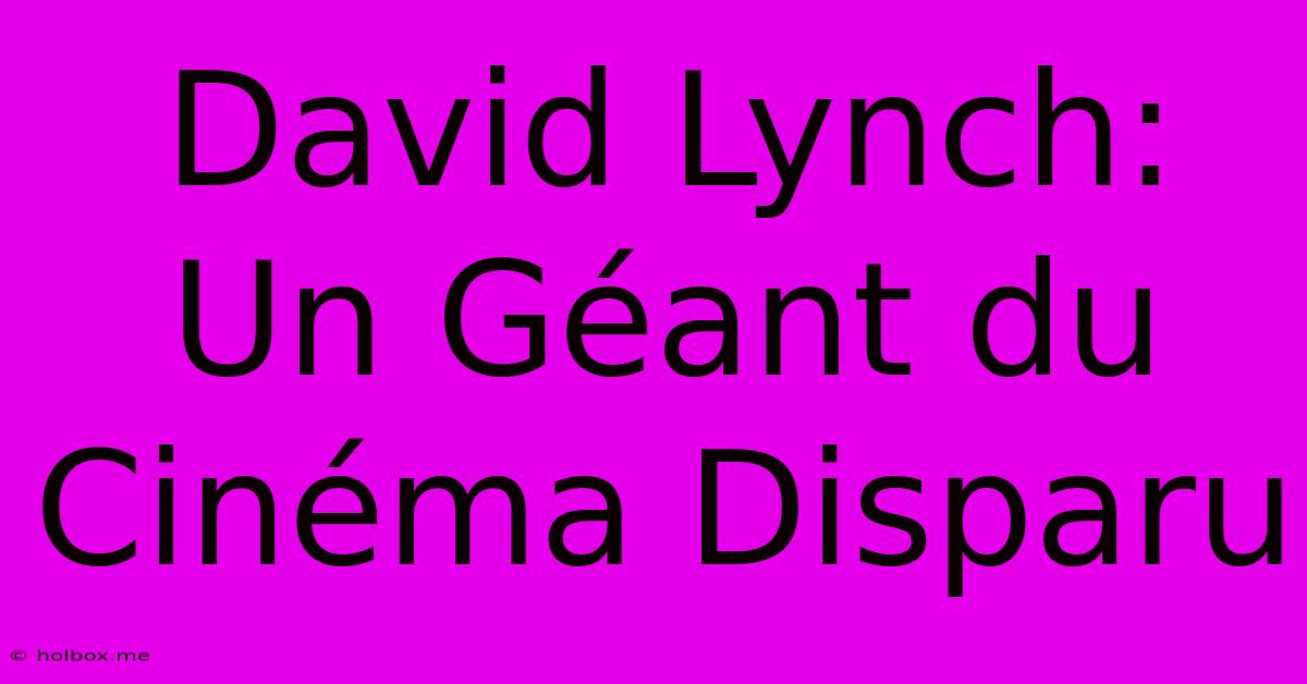 David Lynch: Un Géant Du Cinéma Disparu