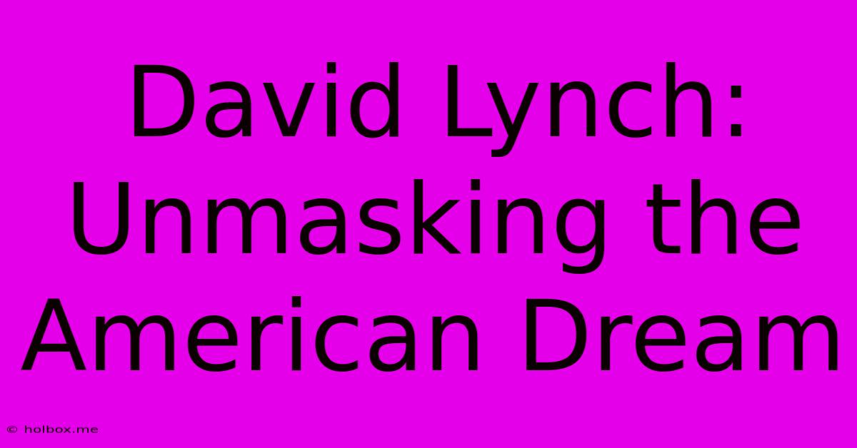 David Lynch: Unmasking The American Dream