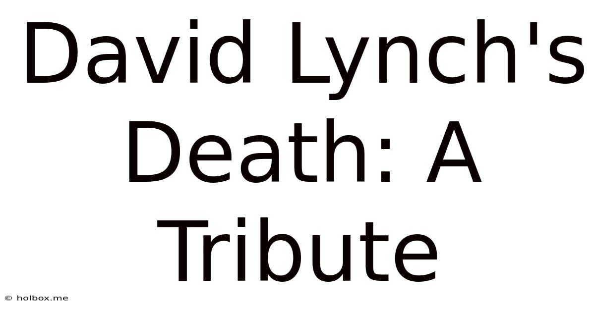 David Lynch's Death: A Tribute