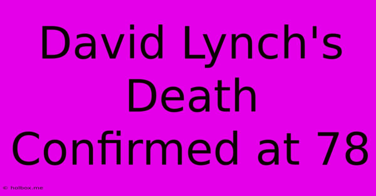 David Lynch's Death Confirmed At 78