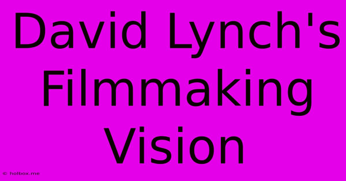 David Lynch's Filmmaking Vision