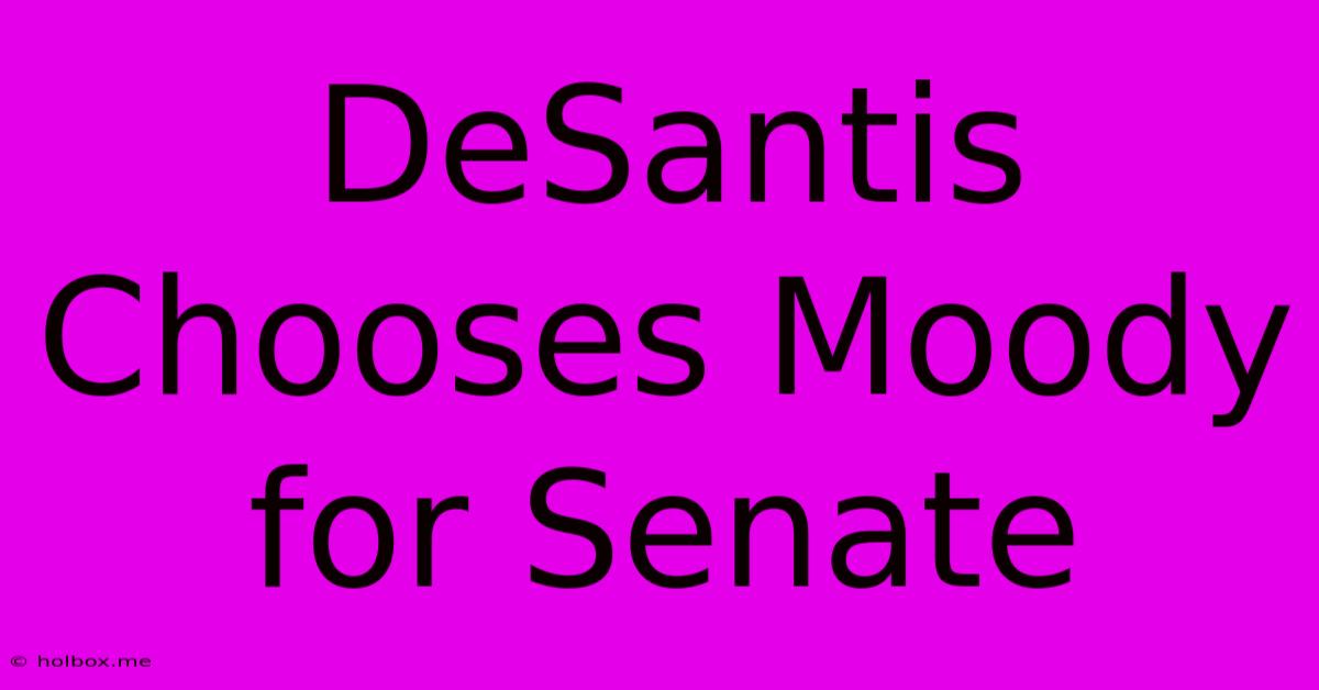 DeSantis Chooses Moody For Senate