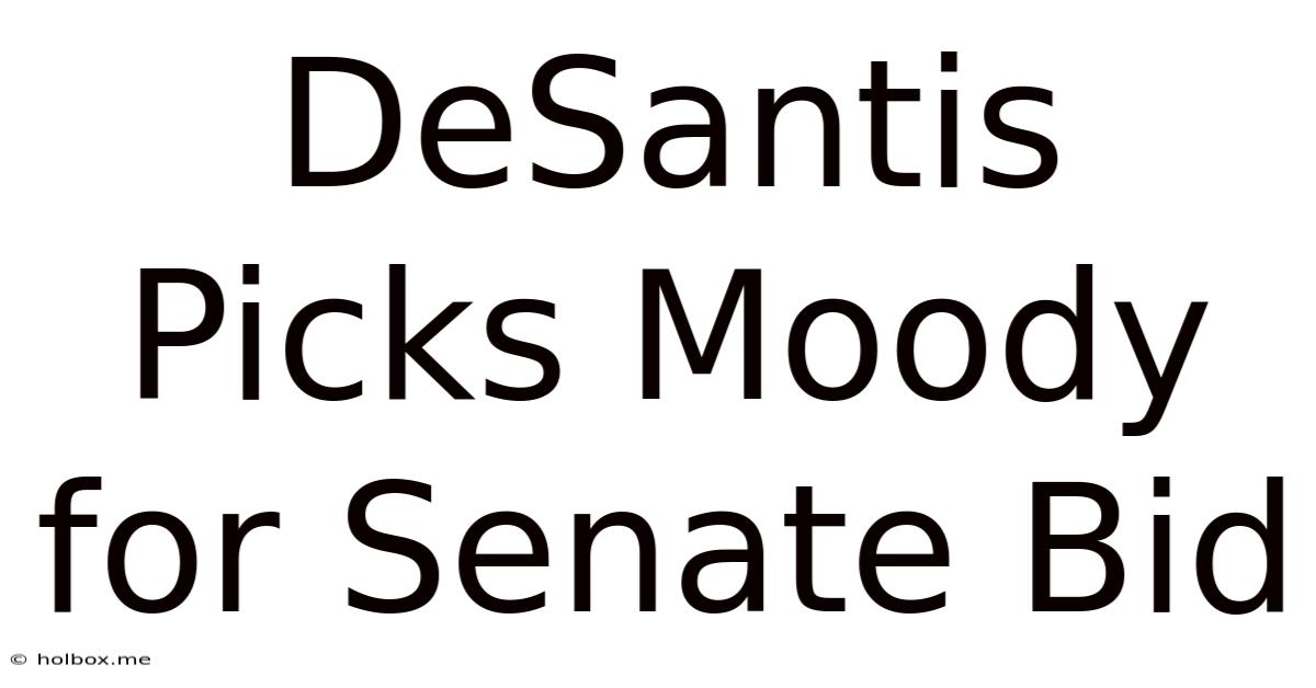 DeSantis Picks Moody For Senate Bid