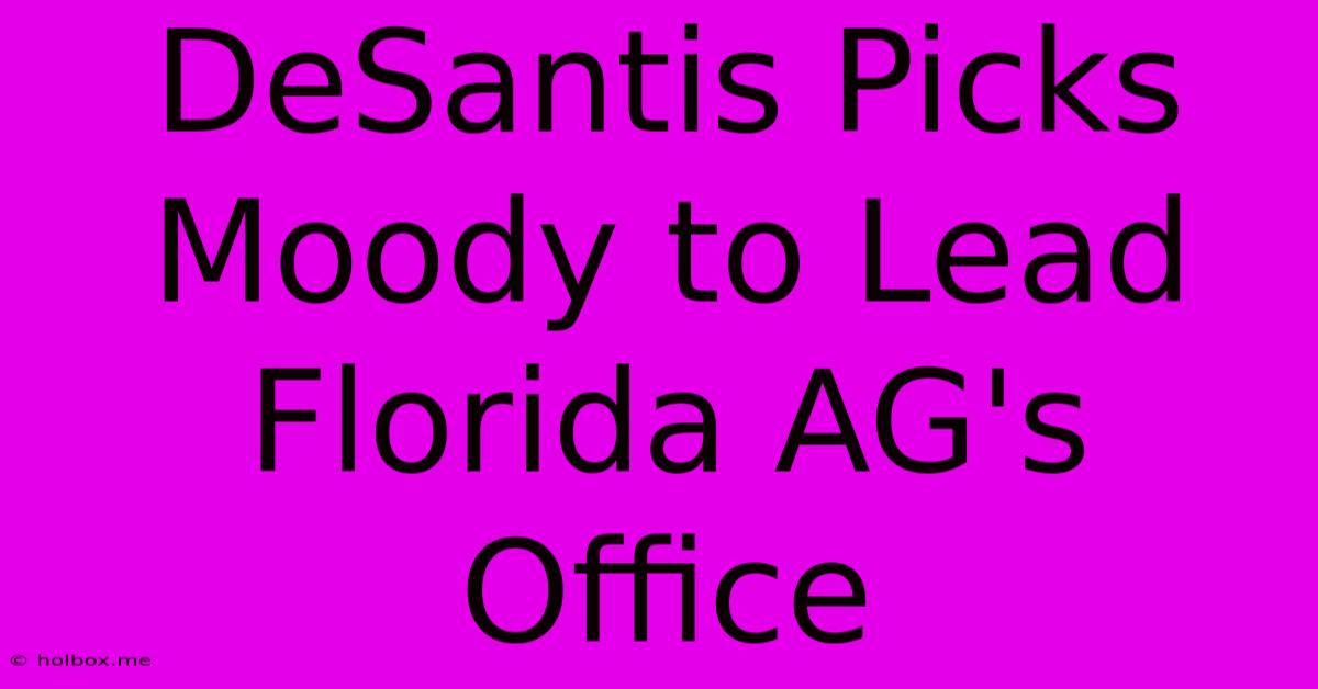 DeSantis Picks Moody To Lead Florida AG's Office