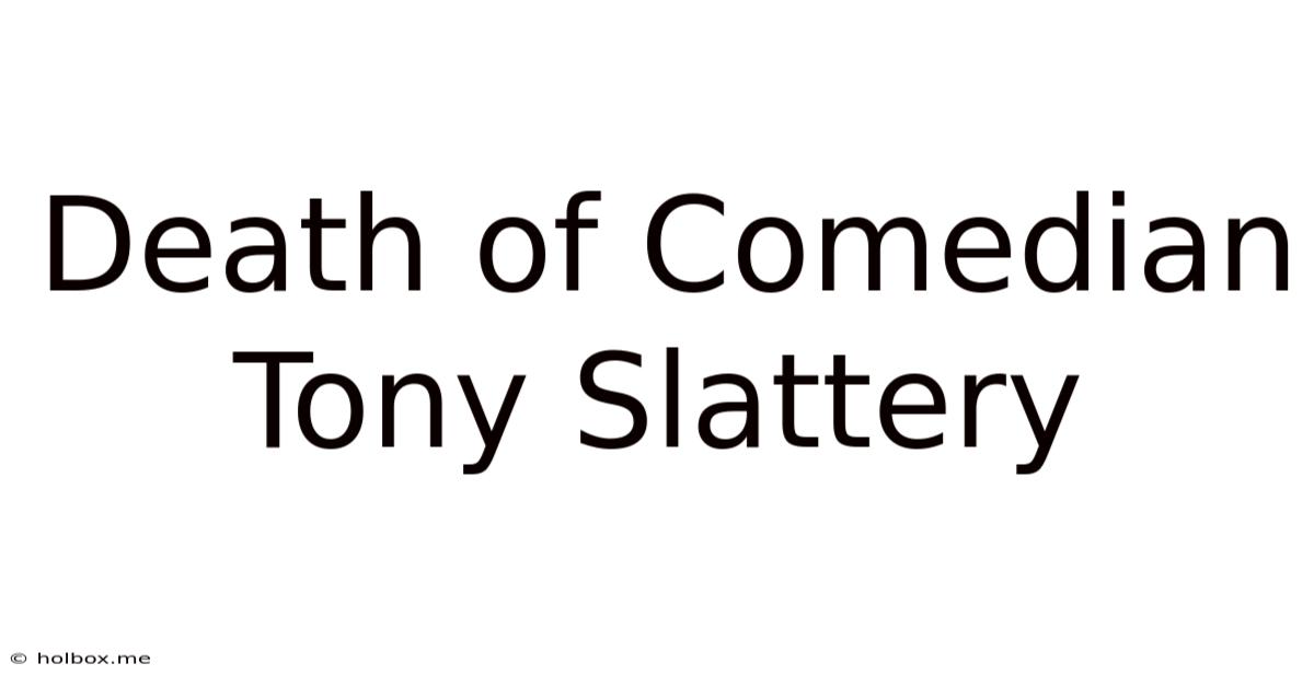 Death Of Comedian Tony Slattery