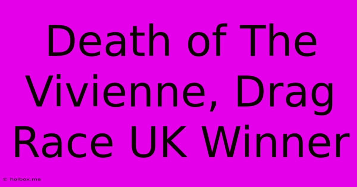 Death Of The Vivienne, Drag Race UK Winner