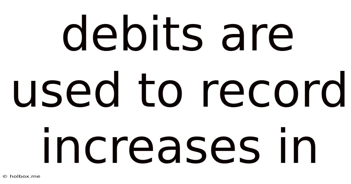 Debits Are Used To Record Increases In