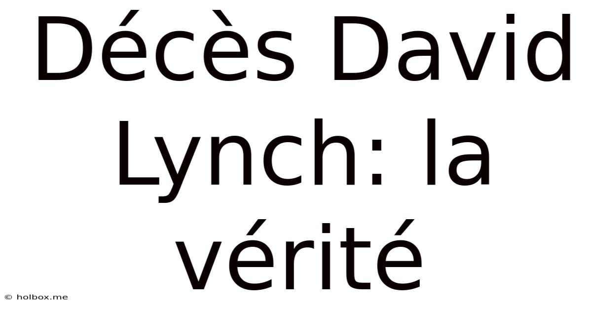 Décès David Lynch: La Vérité