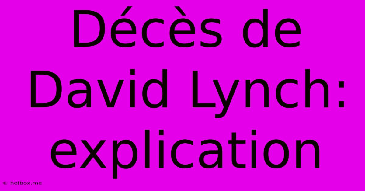 Décès De David Lynch: Explication