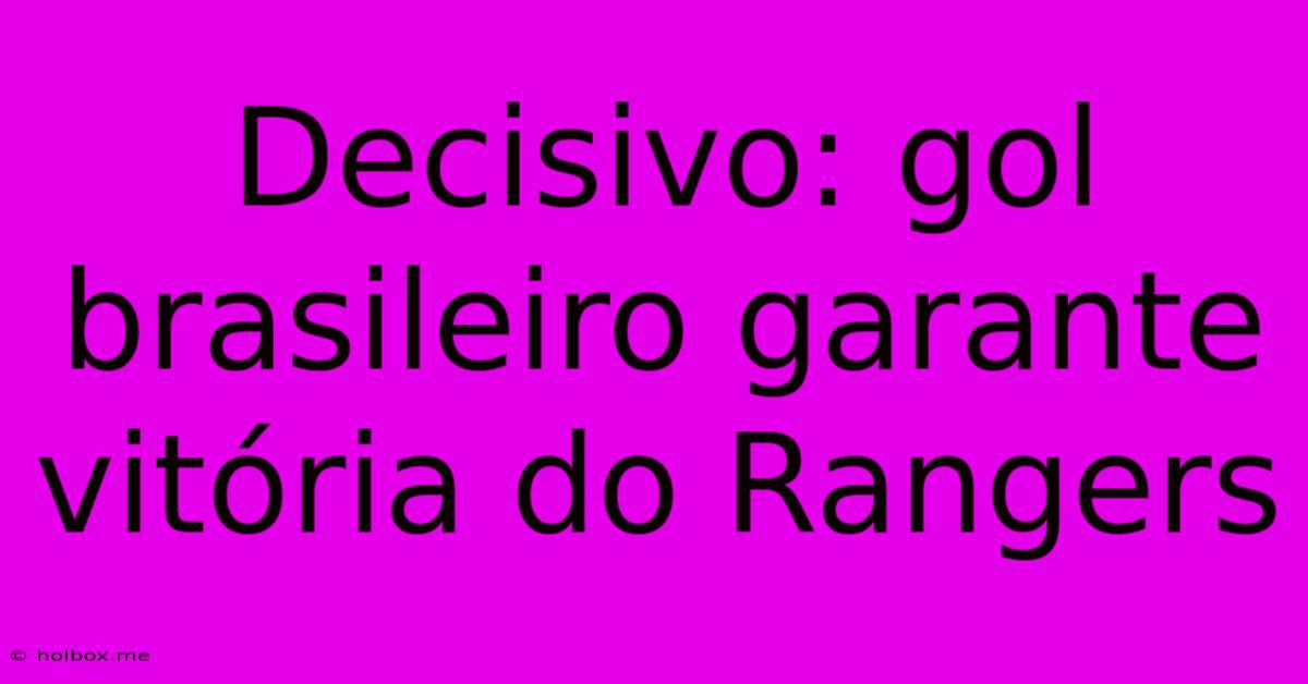 Decisivo: Gol Brasileiro Garante Vitória Do Rangers