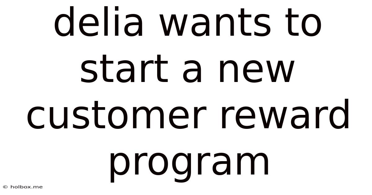 Delia Wants To Start A New Customer Reward Program