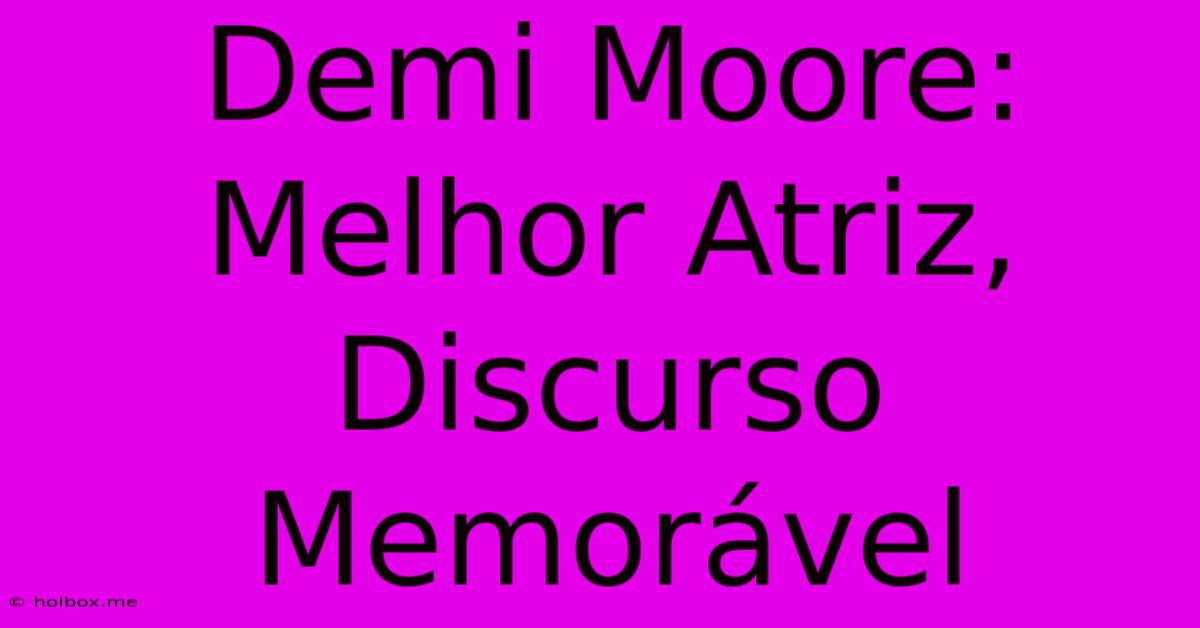 Demi Moore: Melhor Atriz, Discurso Memorável