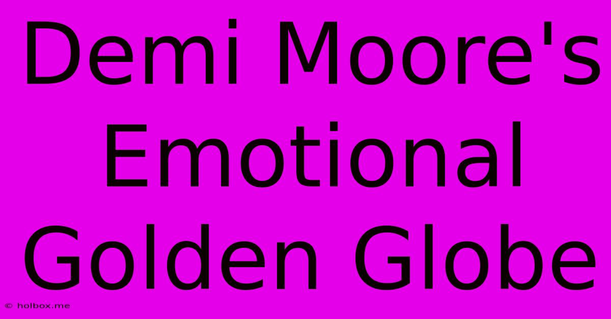 Demi Moore's Emotional Golden Globe