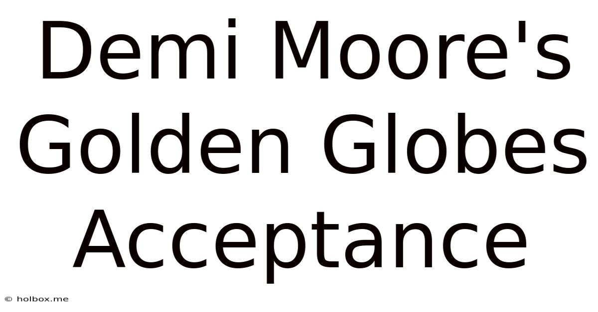 Demi Moore's Golden Globes Acceptance