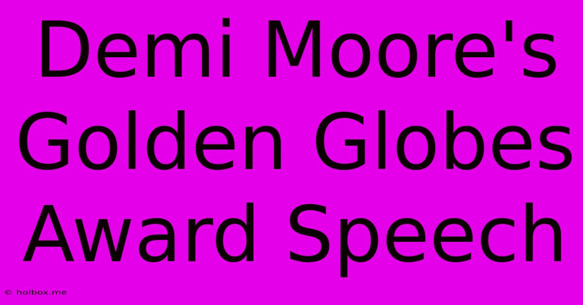 Demi Moore's Golden Globes Award Speech