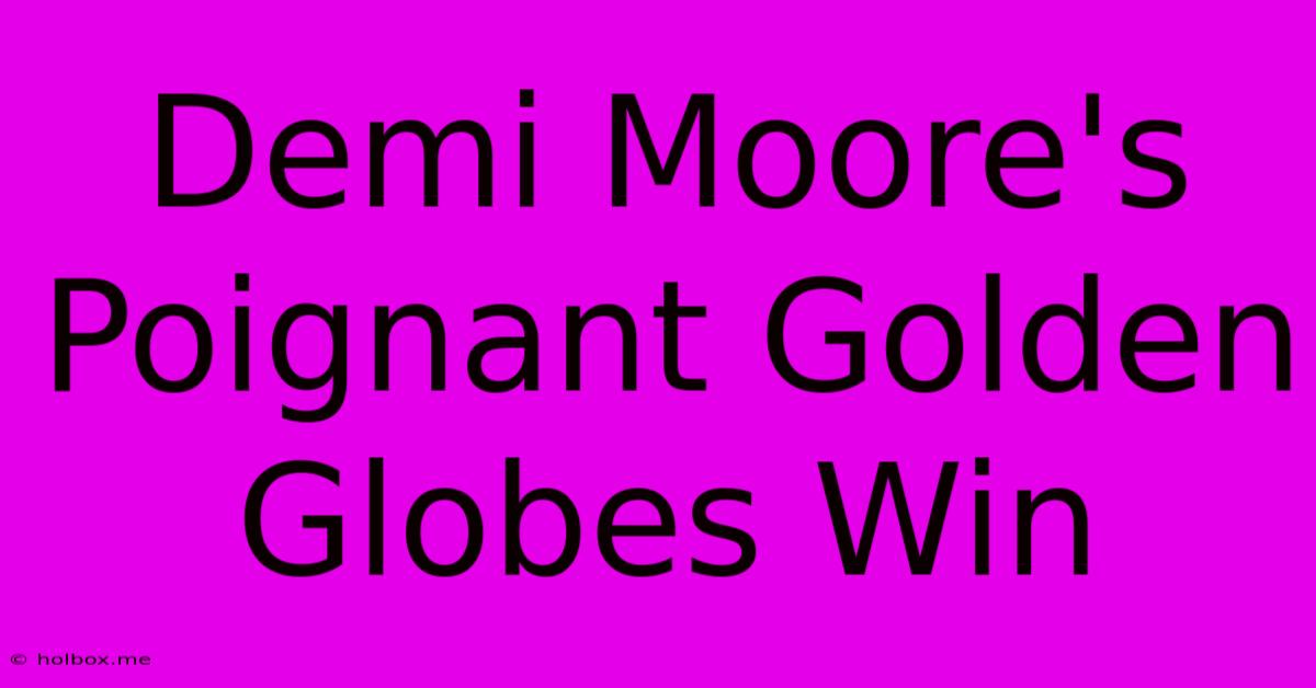 Demi Moore's Poignant Golden Globes Win