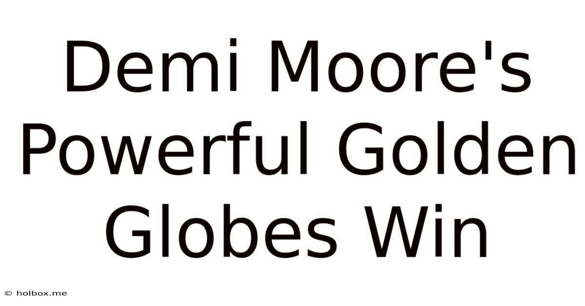 Demi Moore's Powerful Golden Globes Win