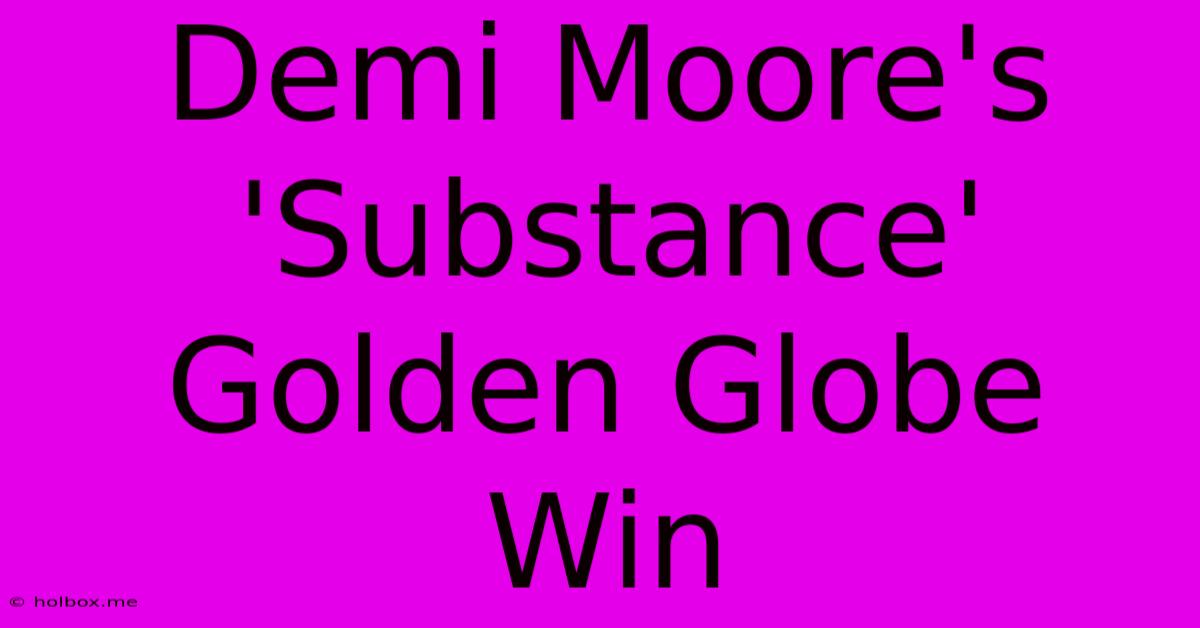 Demi Moore's 'Substance' Golden Globe Win