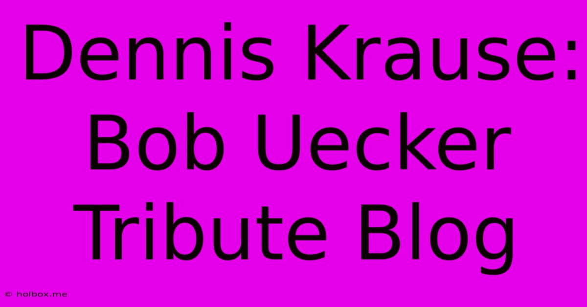 Dennis Krause: Bob Uecker Tribute Blog