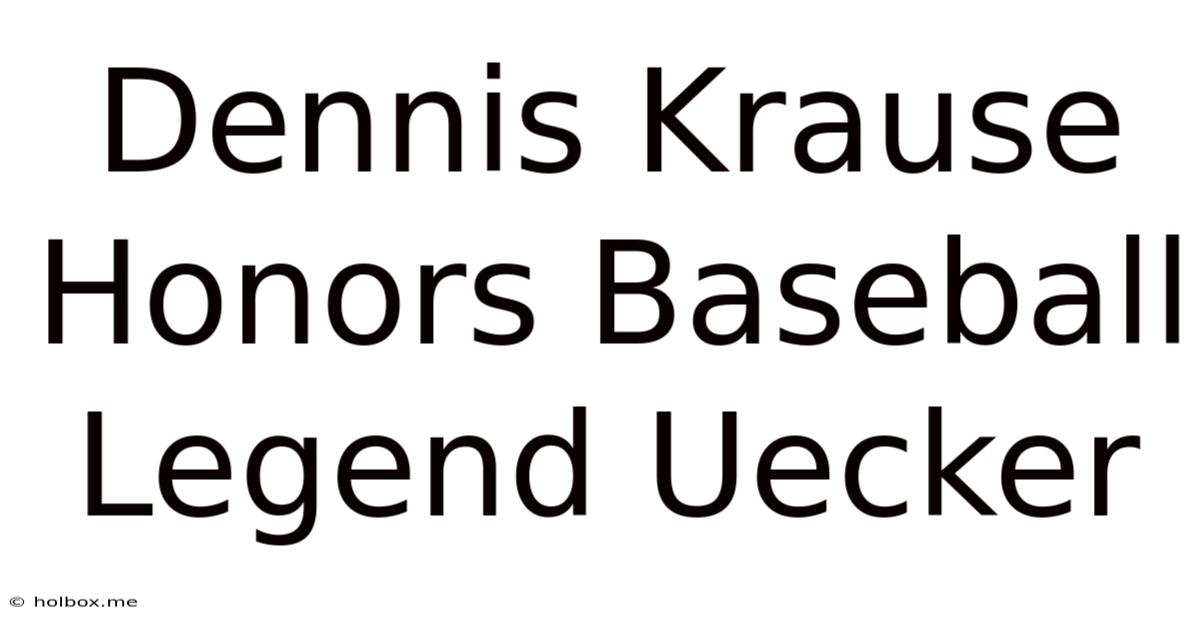 Dennis Krause Honors Baseball Legend Uecker