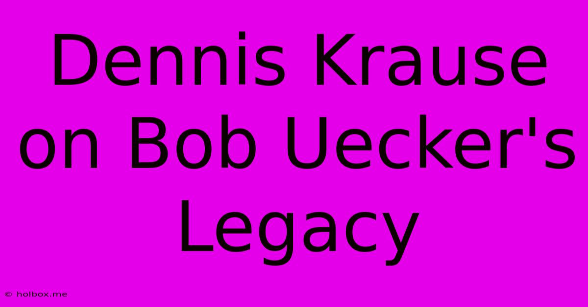 Dennis Krause On Bob Uecker's Legacy