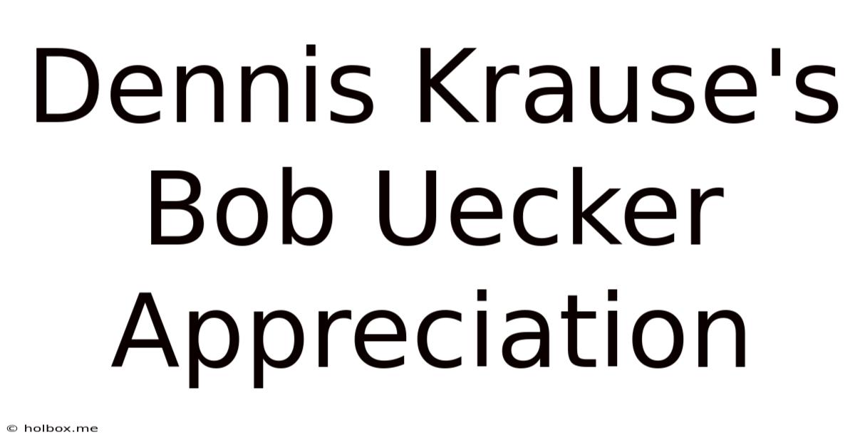 Dennis Krause's Bob Uecker Appreciation