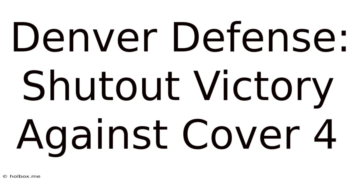 Denver Defense: Shutout Victory Against Cover 4