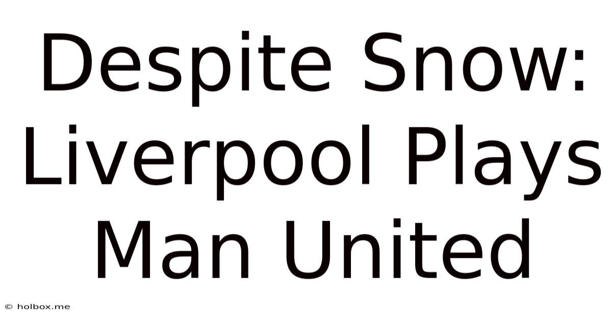 Despite Snow: Liverpool Plays Man United