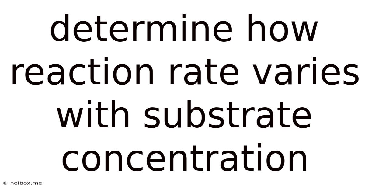 Determine How Reaction Rate Varies With Substrate Concentration