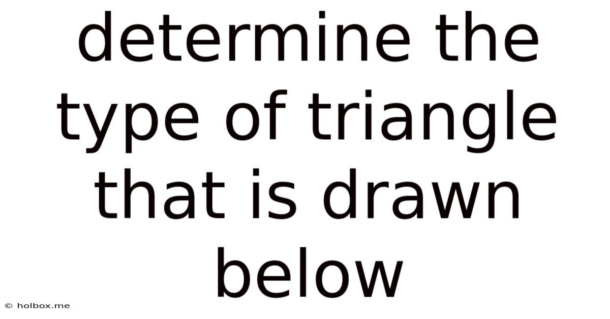 Determine The Type Of Triangle That Is Drawn Below