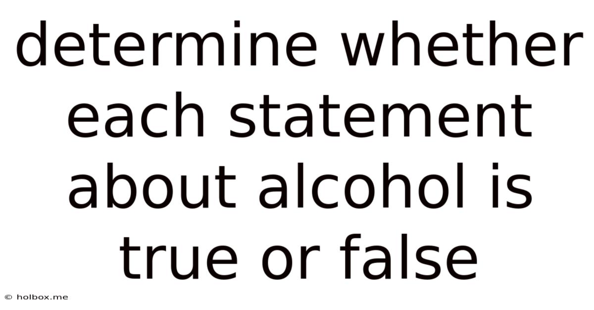 Determine Whether Each Statement About Alcohol Is True Or False