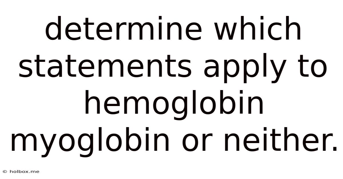 Determine Which Statements Apply To Hemoglobin Myoglobin Or Neither.