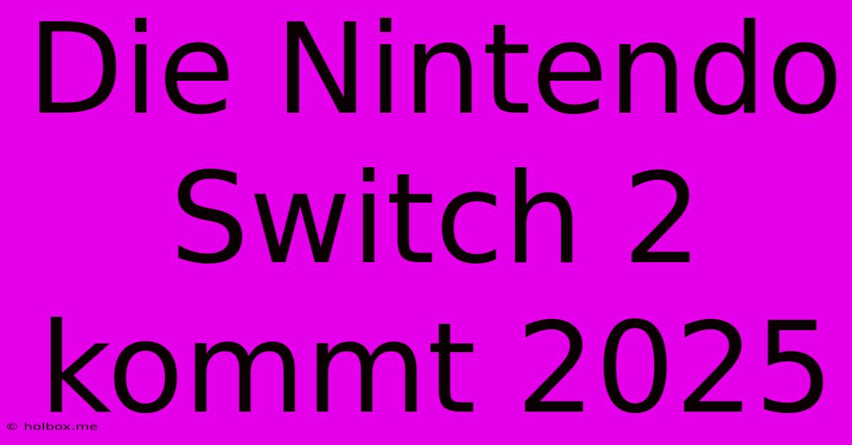 Die Nintendo Switch 2 Kommt 2025