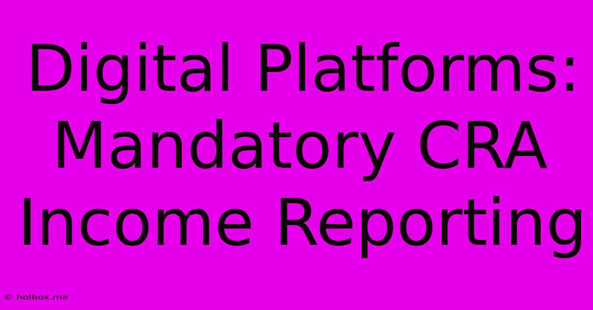 Digital Platforms: Mandatory CRA Income Reporting