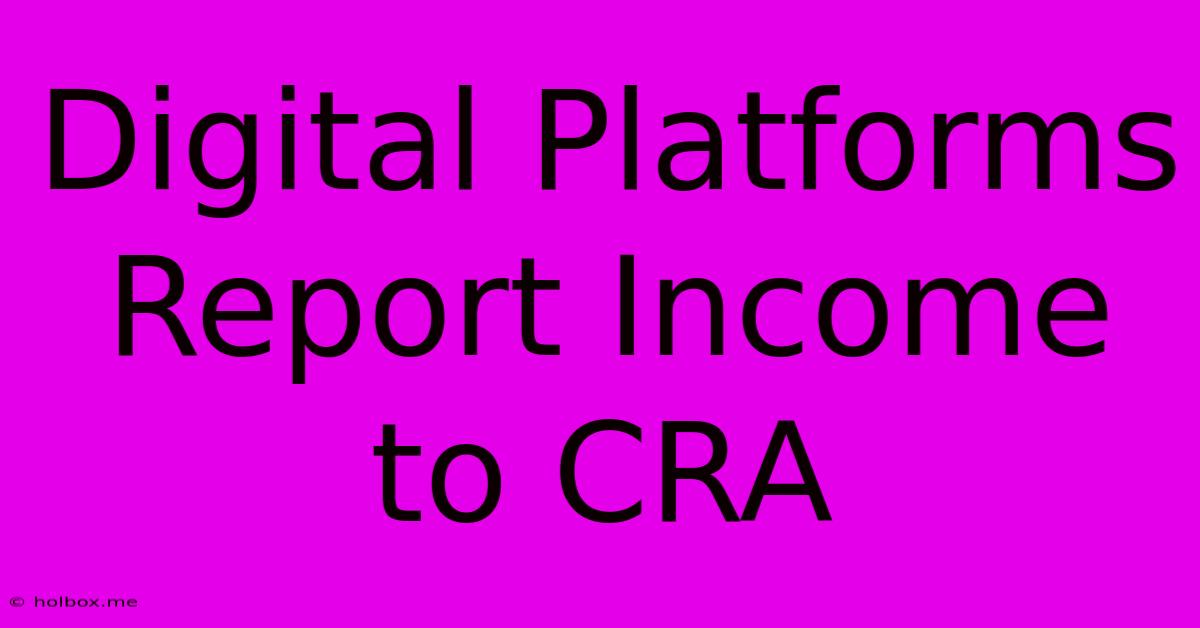 Digital Platforms Report Income To CRA