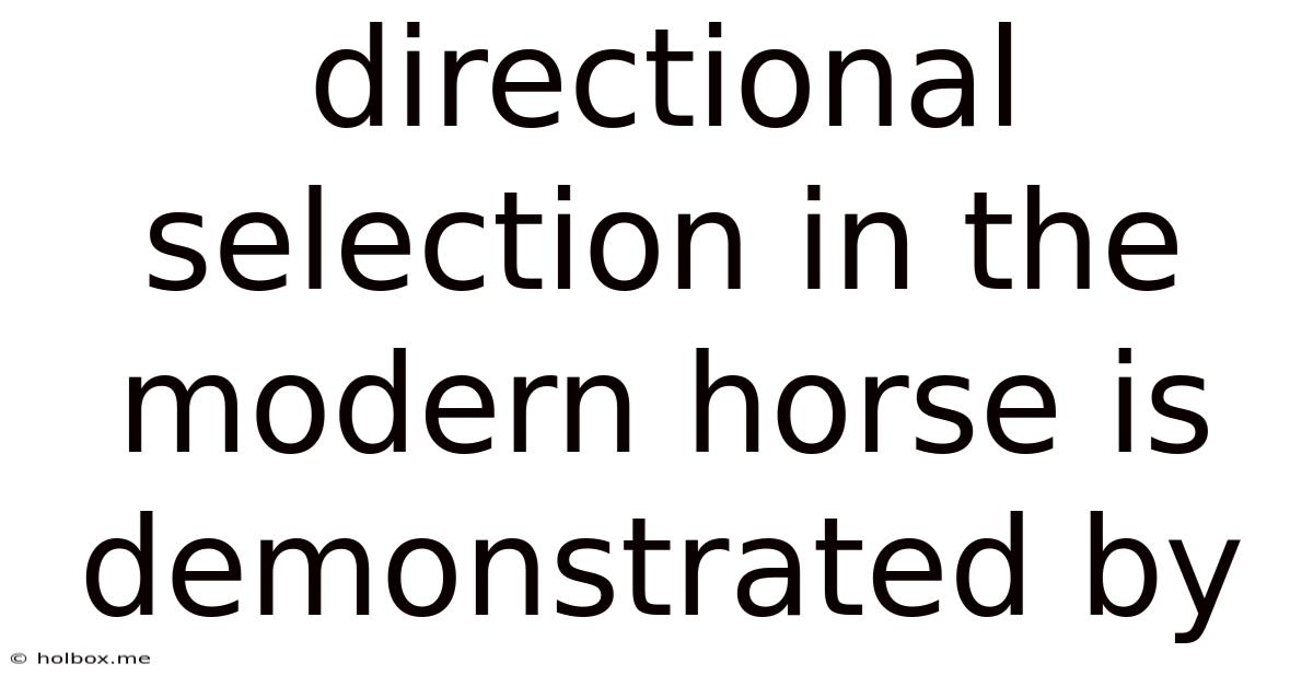 Directional Selection In The Modern Horse Is Demonstrated By