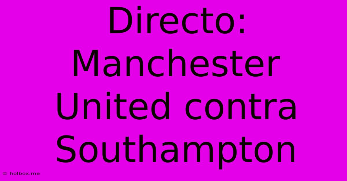 Directo: Manchester United Contra Southampton