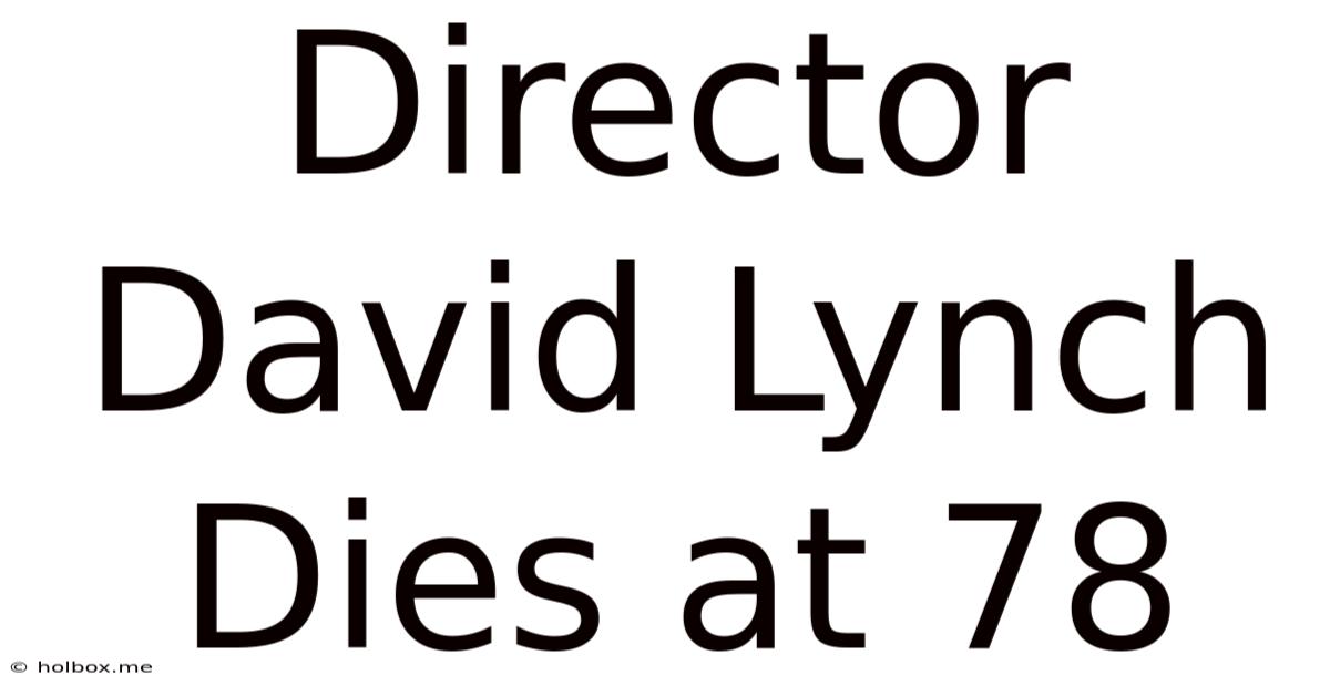 Director David Lynch Dies At 78