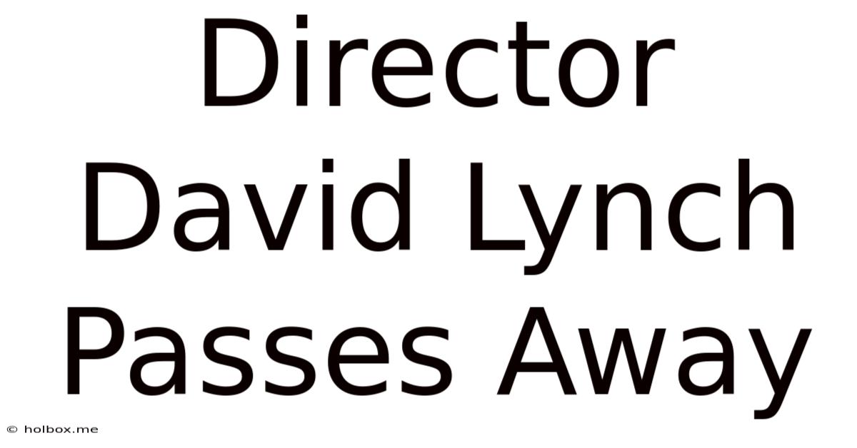 Director David Lynch Passes Away