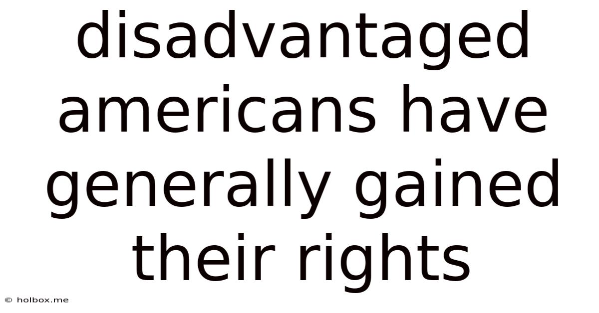 Disadvantaged Americans Have Generally Gained Their Rights