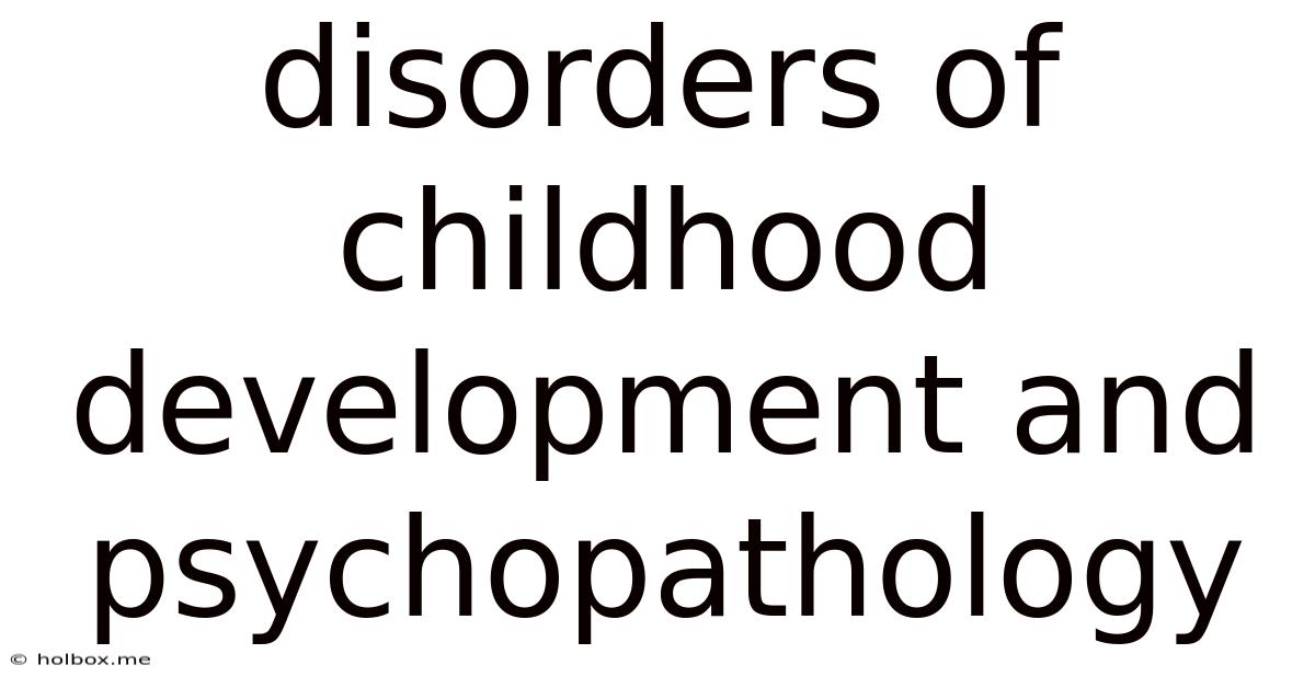 Disorders Of Childhood Development And Psychopathology
