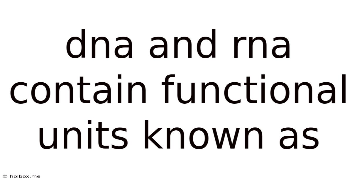 Dna And Rna Contain Functional Units Known As