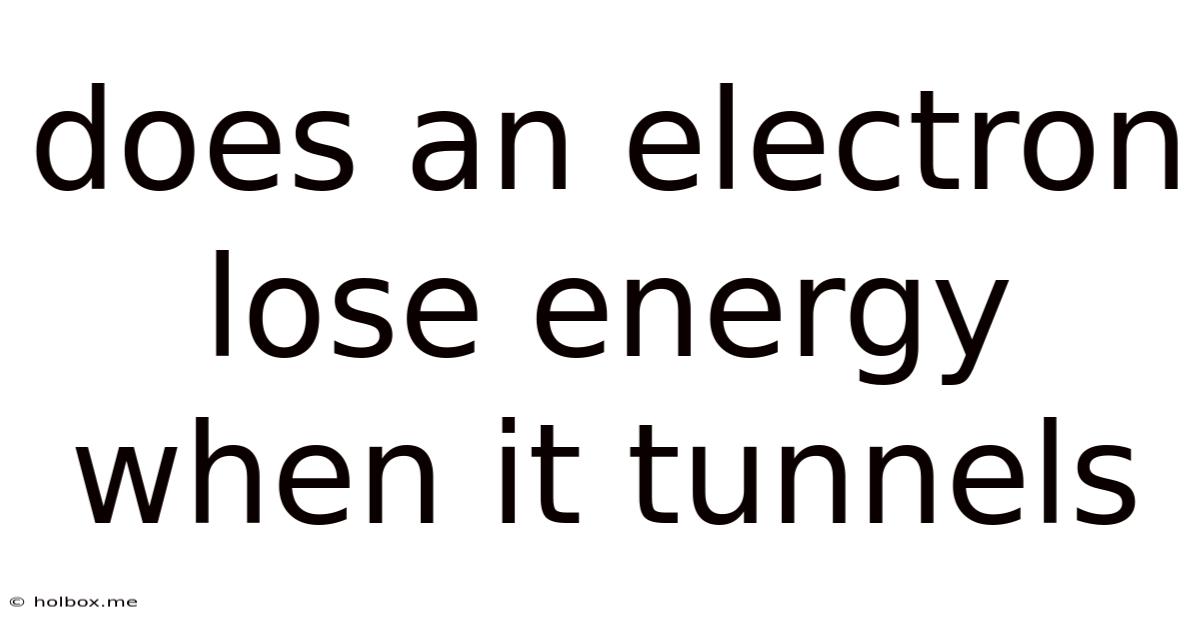 Does An Electron Lose Energy When It Tunnels