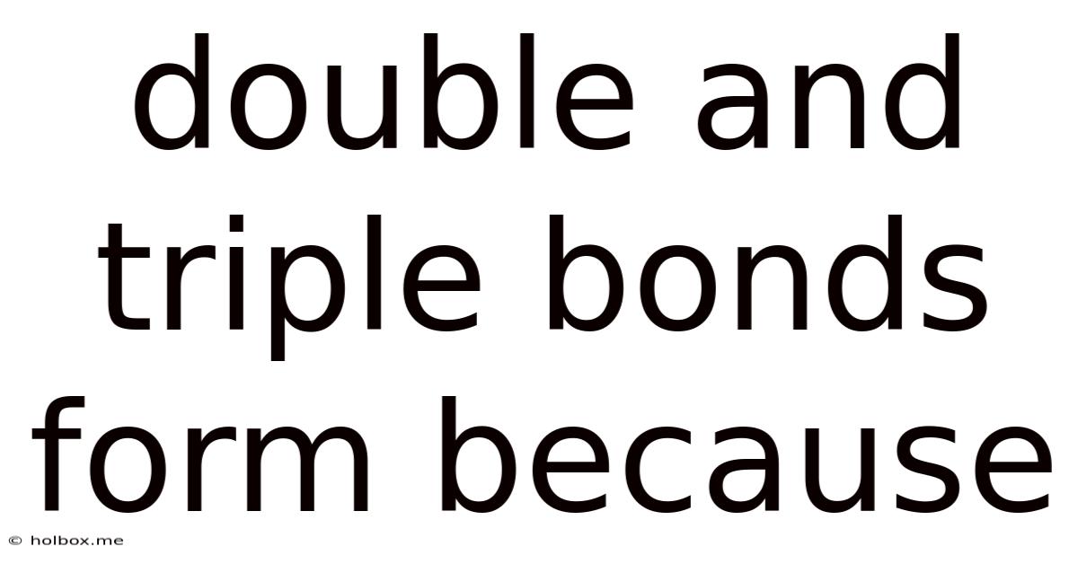 Double And Triple Bonds Form Because