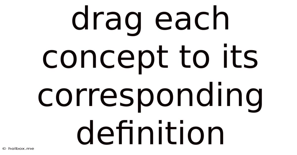 Drag Each Concept To Its Corresponding Definition